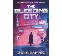 The Bleeding City: 1 (The Emergents in Exile)