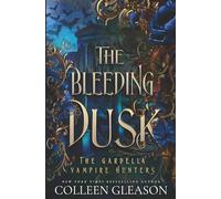 The Bleeding Dusk: Volume 3 (The Gardella Vampire Hunters: Victoria)
