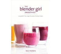 The Blender Girl Smoothies: 100 Gluten-Free, Vegan, and Paleo-Friendly Recipes