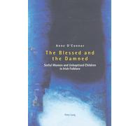 The Blessed and the Damned : Sinful Women and Unbaptised Children in Irish Folklore