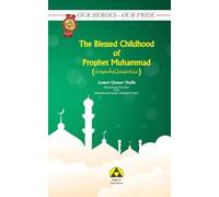 The Blessed Childhood of Prophet Muhammad (PBUH): Our Heroes - Our Pride Series