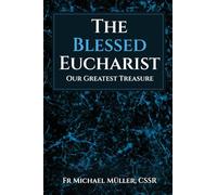 The Blessed Eucharist: Our Greatest Treasure