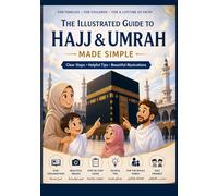 The Blessed Journey: An Illustrated Family Guide to Hajj & Umrah: Clear Steps, Helpful Tips & Beautiful Illustrations