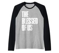 The Blessed of Us, A Celebration of Your Faith Salvation Raglan Baseball Tee