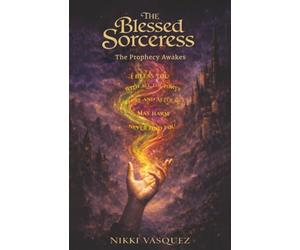 The Blessed Sorceress: The Prophecy Awakes