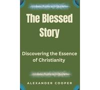 the blessed story: discovering the essence of christianity