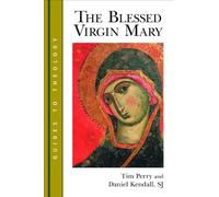 The Blessed Virgin Mary (Guides to Theology)