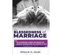 The Blessedness of Marriage: "Be completely humble and gentle; be patient, bearing with one another in love."