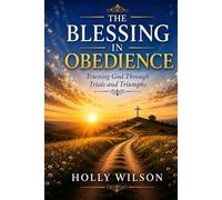 The Blessing in Obedience: Trusting God through Trials and Triumphs