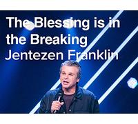 The Blessing is in the Breaking with Jentezen Franklin