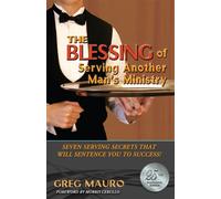 The Blessing Of Serving Another Man's Ministry:Seven Serving Secrets That Will Sentence You To Success!