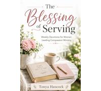 The Blessing of Serving: Weekly Devotions for Women Leading Compassion Ministries