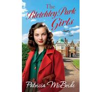 The Bletchley Park Girls: The next instalment in the Lily Baker wartime saga series from Patricia Mcbride (Lily Baker Series, 5)