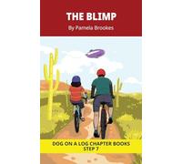 The Blimp Chapter Book: Decodable Chapter Book Series for Students Learning to Read. For Developing Readers and Students with Dyslexia. (Step 7 ... in a Word): 32 (DOG ON A LOG Chapter Books)