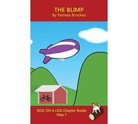 The Blimp Chapter Book: Systematic Decodable Books for Phonics Readers and Folks with a Dyslexic Learning Style: Sound-Out Phonics Books Help ... Books): 32 (DOG ON A LOG Chapter Books)