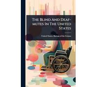 The Blind And Deaf-mutes In The United States