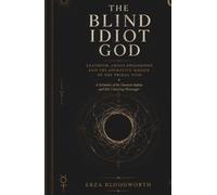 The Blind Idiot God: Azathoth, Chaos Philosophy, and the Operative Magick of the Primal Void: A Grimoire of the Daemon-Sultan and His Crawling Messenger