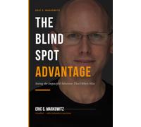 The Blind Spot Advantage: Seeing the Impactful Solutions That Others Miss