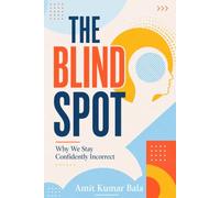 The Blind Spot: Why We Stay Confidently Incorrect