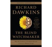 The Blind Watchmaker - Why the Evidence of Evolution Reveals a Universe without Design