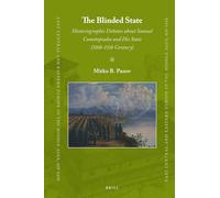 The Blinded State: Historiographic Debates about Samuel Cometopoulos and His State (10th-11th Century): 55 (East Central and Eastern Europe in the Middle Ages, 450-1450, 55)