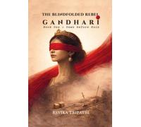 The Blindfolded Rebel: Gandhari: Book One: Dawn before Ruin