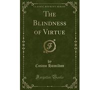 The Blindness of Virtue (Classic Reprint)