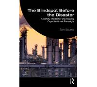The Blindspot Before the Disaster : A Safety Model for Developing Organisational Foresight