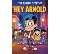 The blisfull story of Hey Arnold