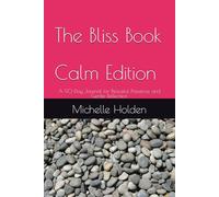 The Bliss Book - Calm Edition: A 90-Day Journal for Peaceful Presence and Gentle Reflection