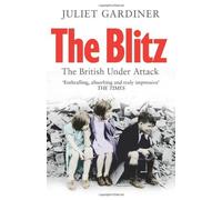 The Blitz by Juliet Gardiner (2011-03-31)
