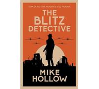 The Blitz Detective: The intricate wartime murder mystery (Blitz Detective 1): 'A-Grade crime fiction' LEE CHILD