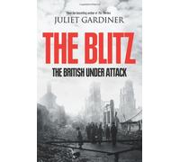 The Blitz: Written by Juliet Gardiner, 2010 Edition, (1st) Publisher: HarperPress [Hardcover]