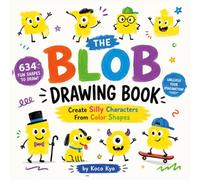 The Blob Drawing Book: Create Silly Characters From Color Shapes