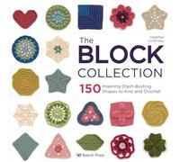 The Block Collection: 150 Inspiring Stash-Busting Shapes to Knit and Crochet
