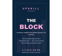 The Block: Into the Pathology Lab as a Histotechnician - the Biology Graduate's Route to a Credentialed Bench Career (A Field Guide)