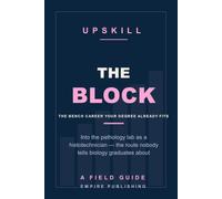 The Block: Into the Pathology Lab as a Histotechnician - the Biology Graduate's Route to a Credentialed Bench Career (A Field Guide)