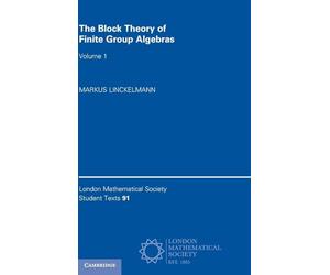 The Block Theory of Finite Group Algebras: 91 (London Mathematical Society Student Texts, Series Number 91)