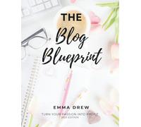 The Blog Blueprint: How to Start a Blog, Grow an Audience, and Make Real Money Online