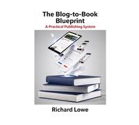 The Blog-To-Book Blueprint: A Practical Publishing System