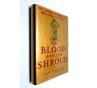 The Blood and the Shroud: New Evidence That the World's Most Sacred Relic is Real