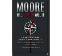 THE BLOOD AUDIT: THE BROTHER’S SIN & THE RECKONING OF ROOTS (Moore Legacy Series)
