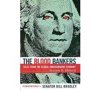 The Blood Bankers: Tales from the Global Underground Economy