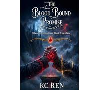 The Blood Bound Promise: Where Magic Binds And Blood Remembers