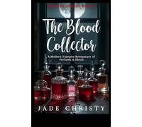 The Blood Collector: A Modern Vampire Romantasy of Perfume & Blood (The Blood Collector Series)