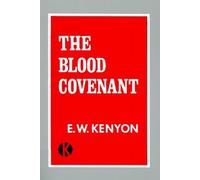 The Blood Covenant by KENYON E W, Kenyon, E. W., Kenyon, Ruth A. (1995) Paperback