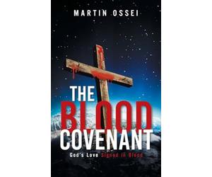 The Blood Covenant: God's Love Signed in Blood