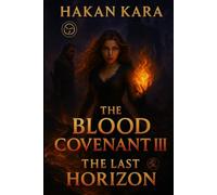 THE BLOOD COVENANT III - THE LAST HORIZON (The Blood Covenant Trilogy)