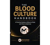 The Blood Culture Handbook: A Practical Guide on When to Order and How to Optimize (Blood Culture For All Healthcare Team Members)