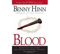 The Blood: Experience the power that brings salvation, healing, and miracles 3rd Edition by Hinn, Benny (2006) Paperback